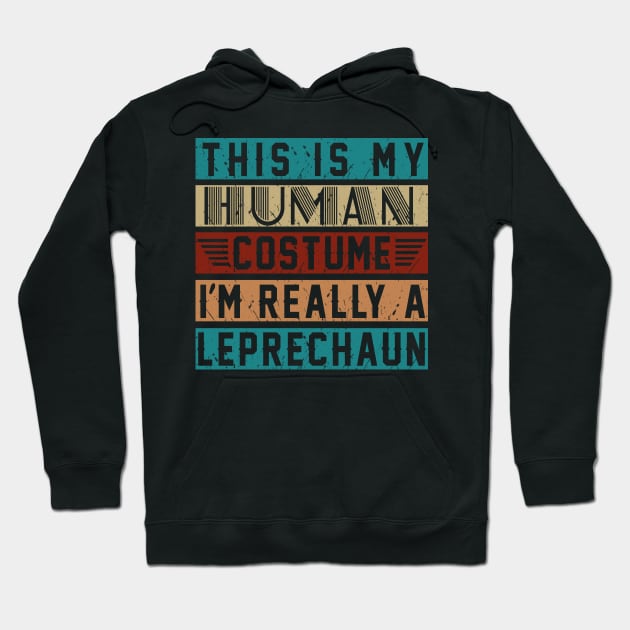 This Is My Human Costume-I'm Really A Leprechaun Costume Gift Hoodie by Pretr=ty